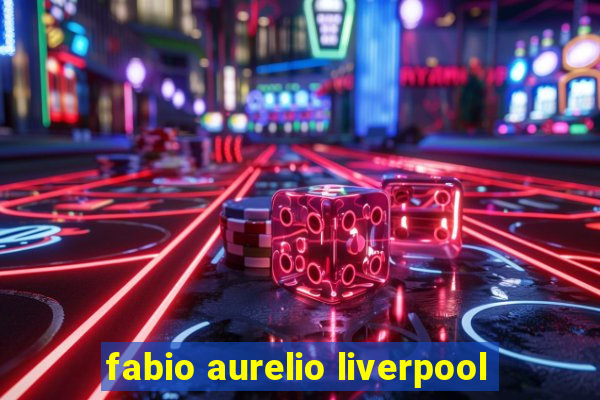 fabio aurelio liverpool